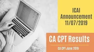 ICAI Announcement 11/07/2019 || CA CPT Result Date