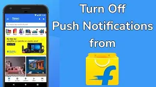 How to Turn Off Push Notifications from Flipkart App?