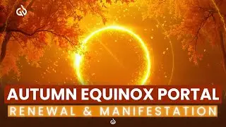 Autumn Equinox Portal, Sept 2025: Manifest Financial Abundance with Ease (999Hz)