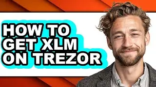 How to Get Xlm on Trezor (full Guide)