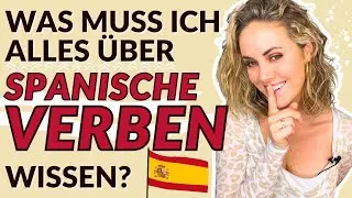 Was muss ich alles &uuml;ber spanische Verben wissen?