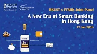 HKUST x FTAHK Joint Panel: A New Era of Smart Banking in Hong Kong