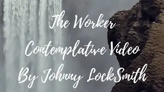 The Worker (Contemplative Video)
