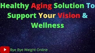 Healthy Aging Solution To Support Your Vision & Wellness