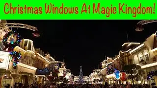 Christmas Windows in Magic Kingdom! | December 2019