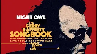 Night Owl /// Live At Paisley Town Hall - RDTL: The Gerry Rafferty Songbook