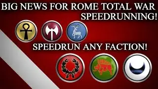 Big Announcement for Rome: Total War Speedrunning...Separate Faction Short Campaigns!