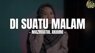 DI SUATU MALAM DI BULAN RAJAB - MAZROATUL AKHIRO - (LIRIK)