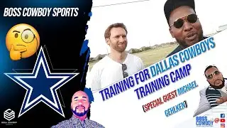 Training for Training Camp for the Dallas Cowboys (Special Guest Michael Gehlken)