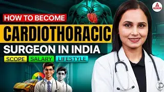 How to Become Cardiothoracic Surgeon in India | Salary | Lifestyle | Scope | Dr Gargi Singh