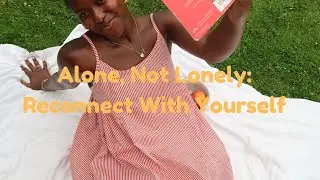 Embracing Alone Time: How to Find Joy and Peace in Solitude