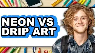 Neon Vs Drip Art - Which Is Better?
