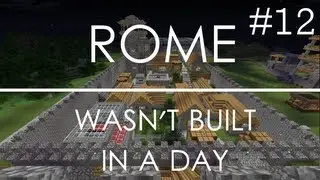 Rome Wasn't Built in a Day #12 - Minecraft SMP