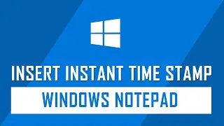 How to Make Instant Time stamp on Windows Notepad