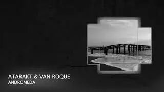 PREMIERE: ATARAKT & Van Roque - Andromeda (Short Edit) [Melodic House & Techno 2021]