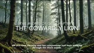 The Wizard of Oz Chapter 6: The Cowardly Lion| L. Frank Baum | ArtByAiStudioyoutube