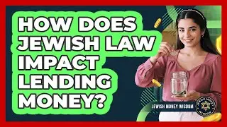 How Does Jewish Law Impact Lending Money?