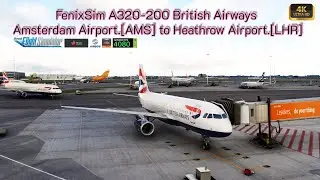 MSFS 2020 FenixSim A320 British Airways Amsterdam Airport.[AMS] to Heathrow Airport.[LHR]