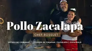 Pollo Zacalapa | Chef Bossuet | Detr&aacute;s de C&aacute;maras 🎥  | Zoques de Chiapas | Zacalapa | Copainal&aacute;