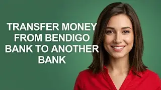 Transfer Money From Bendigo Bank To Another Bank - AshleyHowTo