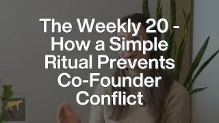 The Weekly 20 - How a Simple Ritual Prevents Co-Founder Conflict