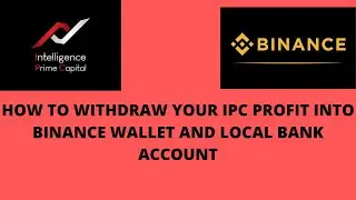 HOW TO WITHDRAW IP CAPITAL PROFITS INTO BINANCE WALLET AND LOCAL BANK ACCOUNT
