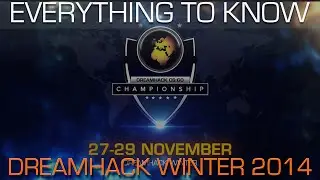 Everything to Know CS:GO - Dreamhack Winter 2014