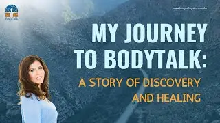 My Journey To BodyTalk | A Story Of Discovery & Healing