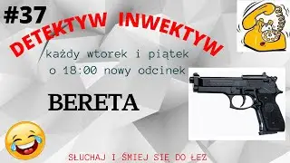 detektyw inwektyw #37 😀 bereta