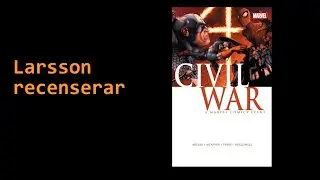 Larsson recenserar #42 - Civil War (Millar & McNiven mfl, 2007)