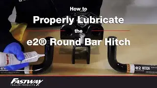 How to Properly Lubricate the e2&reg; Round Bar Hitch