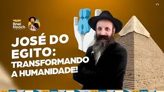 José do Egito - transformando a humanidade!