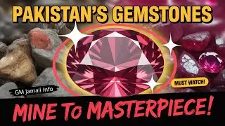 Pakistan&rsquo;s Hidden Gemstones: Discover Nature&rsquo;s Best-Kept Secrets | GM Jamali Info