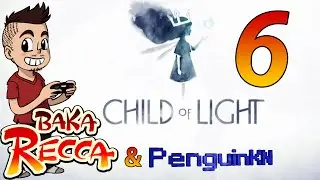 Let's Play: Child of Light - EP 06 - [BakaRecca & PenguinKN]