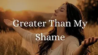 Greater Than My Shame – Worship Lyrics Video | J. Velasquez Music