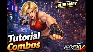 KOF XV - Tutorial de combos - Blue Mary