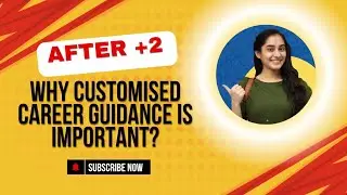 After +2 | What's Next? Why do you need Customised Career Counselling? Call 9943009923