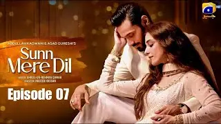 Sunn Mere Dil | Episode 07 | Wahaj Ali | Maya Ali | Usama Khan | Hira Mani Saba Hameed |