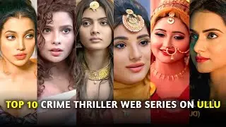 Top 10 Crime Web Series on Ullu I Filmi Details
