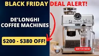 De&rsquo;Longhi Coffee Machines Black Friday Deals $200 to $380 Off