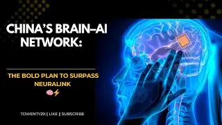 China&rsquo;s Brain&ndash;AI Network: The Bold Plan to Surpass Neuralink || Neuralink vs China