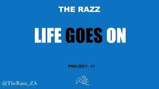 The Razz - Life Goes On (Lyric Video) new/alternative/hip-hop/rap/r&b