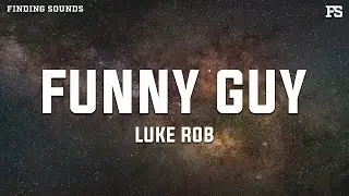 Luke Rob - Funny Guy (Lyrics)