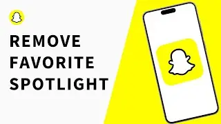 How to Remove Favorite Spotlight on Snapchat?