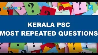 Kerala PSC Most Repeated Questions!!!!!!!
