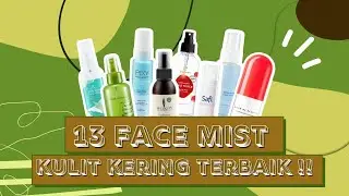 [ Melembabkan ] 13 Rekomendasi Terbaik Face Mist Untuk Kulit Kering