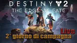 Destiny 2 - Campagna LIVE 'Edge of fate' / day 2