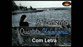 A Tormenta - Quarteto koiononia (Vídeo Letra)