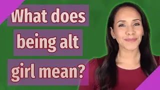 What does being alt girl mean?