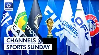 2030 FIFA World Cup In Africa, AFCON 2025 Hosting Right +More | Channels Sports Sunday